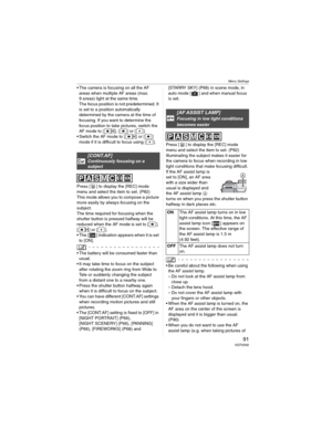 Page 91Menu Settings
91 VQT0X92
• The camera is focusing on all the AF 
areas when multiple AF areas (max. 
9 areas) light at the same time.
The focus position is not predetermined. It 
is set to a position automatically 
determined by the camera at the time of 
focusing. If you want to determine the 
focus position to take pictures, switch the 
AF mode to [ ], [ ] or [ ].
• Switch the AF mode to [ ] or [ ] 
mode if it is difficult to focus using [ ].
Press [ ] to display the [REC] mode 
menu and select the...