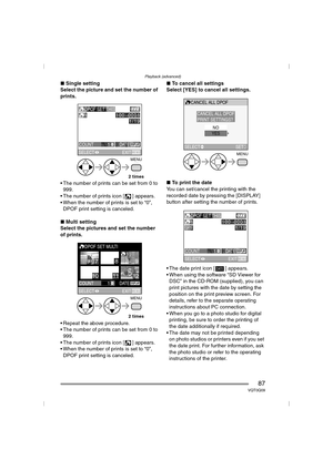 Page 87Playback (advanced)
87VQT0Q09
∫Single setting
Select the picture and set the number of 
prints.
 The number of prints can be set from 0 to  999.
 The number of prints icon [ ] appears.
 When the number of prints is set to “0”,  DPOF print setting is canceled.
∫ Multi setting
Select the pictures and set the number 
of prints.
 Repeat the above procedure.
 The number of prints can be set from 0 to  999.
 The number of prints icon [ ] appears.
 When the number of prints is set to “0”,  DPOF print...