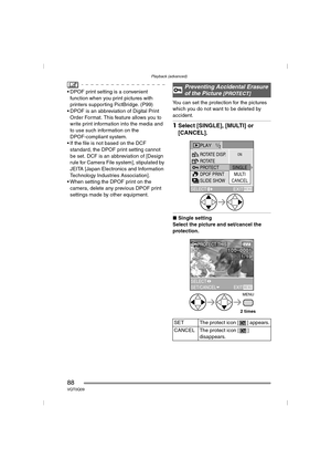 Page 88Playback (advanced)
88VQT0Q09
 DPOF print setting is a convenient 
function when you print pictures with 
printers supporting PictBridge. (P99)
 DPOF is an abbreviation of Digital Print 
Order Format. This feature allows you to 
write print information into the media and 
to use such information on the 
DPOF-compliant system.
 If the file is not based on the DCF 
standard, the DPOF print setting cannot 
be set. DCF is an abbreviation of [Design 
rule for Camera File system], stipulated by 
JEITA...