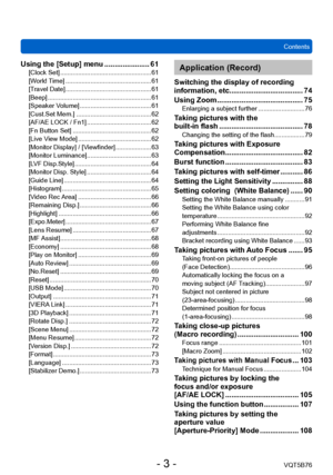 Page 3ContentsVQT5B76
- 3 -
Using the [Setup] menu ...................... 61[Clock Set] ................................................... 61
[W orld Time]  ................................................ 61
[T
ravel Date]  
................................................ 61
[Beep]

 
.......................................................... 61
[Speaker V

olume]  
........................................ 61
[Cust.Set Mem.] .......................................... 62
[AF/AE LOCK / Fn1]...
