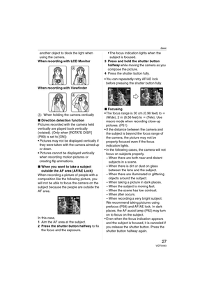 Page 27Basic
27VQT0V63
another object to block the light when 
using the camera.
When recording with LCD Monitor
When recording with Viewfinder
A: When holding the camera vertically
∫Direction detection function
Pictures recorded with the camera held 
vertically are played back vertically 
(rotated). (Only when [ROTATE DISP.] 
(P89) is set to [ON])
 Pictures may not be displayed vertically if 
they were taken with the camera aimed up 
or down.
 Pictures cannot be displayed vertically 
when recording motion...