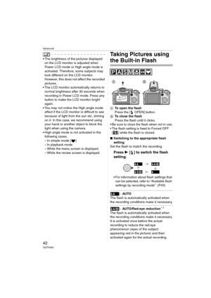 Page 42Advanced
42VQT0V63
 The brightness of the pictures displayed 
on the LCD monitor is adjusted when 
Power LCD mode or High angle mode is 
activated. Therefore, some subjects may 
look different on the LCD monitor. 
However, this does not affect the recorded 
pictures.
 The LCD monitor automatically returns to 
normal brightness after 30 seconds when 
recording in Power LCD mode. Press any 
button to make the LCD monitor bright 
again.
 You may not notice the High angle mode 
effect if the LCD monitor...