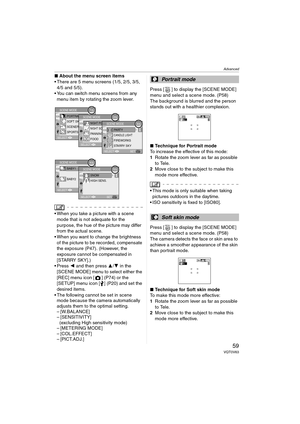 Page 59Advanced
59VQT0V63
∫About the menu screen items
 There are 5 menu screens (1/5, 2/5, 3/5,  4/5 and 5/5).
 You can switch menu screens from any 
menu item by rotating the zoom lever.
 When you take a picture with a scene mode that is not adequate for the 
purpose, the hue of the picture may differ 
from the actual scene.
 When you want to change the brightness  of the picture to be recorded, compensate 
the exposure (P47). (However, the 
exposure cannot be compensated in 
[STARRY SKY].)
 Press  2 and...