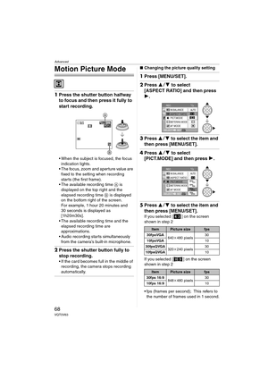 Page 68Advanced
68VQT0V63
Motion Picture Mode
1Press the shutter button halfway 
to focus and then press it fully to 
start recording.
 When the subject is focused, the focus 
indication lights.
 The focus, zoom and aperture value are 
fixed to the setting when recording 
starts (the first frame).
 The available recording time  A is 
displayed on the top right and the 
elapsed recording time  B is displayed 
on the bottom right of the screen.
For example, 1 hour 20 minutes and 
30 seconds is displayed as...