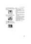 Page 53Advanced (Recording pictures)
53VQT1B25
 Jitter is avoided when taking pictures 
indoors of a moving subject by increasing 
the ISO sensitivity and making the shutter 
speed faster. 
 Noise is avoided when taking pictures 
indoors of a subject with no movement by 
decreasing the ISO sensitivity.
 When you press the shutter button 
halfway, [ ] A appears. When you 
press the shutter button fully, the shutter 
speed and the ISO sensitivity appear for a 
while.
 When the flash is activated, the ISO...