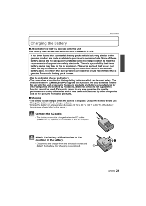 Page 2121VQT2S62
Preparation
Charging the Battery
∫About batteries that you can use with this unit
The battery that can be used with this unit is DMW-BLB13PP.
•
Use the dedicated charger and battery.•The camera has a function for distinguishing batteries which can be used safely.  The 
dedicated battery  (DMW-BLB13PP) supports this function. The only batteries suitable 
for use with this unit are genuine Panasonic products and batteries manufactured by 
other companies and certified by Panasonic. (Batteries...