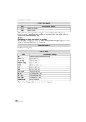 Page 122VQT1U32122
Connecting to other equipment
If the printer does not support date printing, the date cannot be printed on the picture.Since the printer’s settings may take precedence over the print with date setting, check the 
printer’s print with date setting as well.
NoteWhen asking the photo shop to print the picturesBy setting date printing at the time of the [DPOF PRINT] (P113) setting before going to a photo 
shop, the dates can be printed at the photo shop.
Set the number of prints.

Paper sizes not...