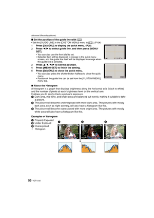 Page 56VQT1U3256
Advanced (Recording pictures)
∫Set the position of the guide line with [ ]
Set the [GUIDE LINE] in the [CUSTOM MENU] menu to [ ]. (P106)
1 Press [Q.MENU] to display the quick menu. (P29)
2 Press  2/1  to select guide line, and then press [MENU/
SET].

You can also use the front dial to set.Selected item will be displayed in orange in the quick menu 
screen, and the guide line itself will be displayed in orange when 
the guide line is selected.
3 Press  3/4 /2/ 1 to set the position.
4 Press...