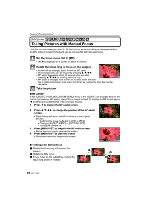 Page 72VQT1U3272
Advanced (Recording pictures)
[REC] mode: 
Taking Pictures with Manual Focus
Use this function when you want to fix the focus or when the distance between the lens 
and the subject is determined and you do not want to activate auto focus.
Set the focus mode dial to [MF].
[ ] is displayed on a screen for about 5 seconds.
Rotate the focus ring to focus on the subject.
Screen will be enlarged about 5 times as MF assist.The enlarged area can be moved by pressing  3/4/ 2/1.MF assist disappears about...