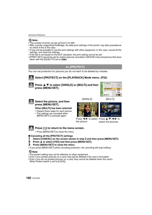 Page 160VQT2S30160
Advanced (Playback)
Note
•The number of prints can be set from 0 to 999.•With a printer supporting PictBridge, the date print settings of the printer may take precedence 
so check if this is the case.
•It may not be possible to use the print settings with other equipment. In this case, cancel all the 
settings, and reset the settings.
•If the file is not based on the DCF standard, the print setting cannot be set.•[PRINT SET] cannot be set for motion pictures recorded in [AVCHD Lite] and...