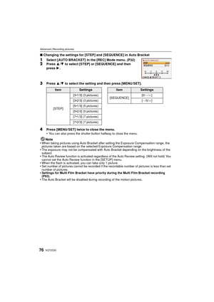 Page 76VQT2S3076
Advanced (Recording pictures)
∫Changing the settings for [STEP] and [SEQUENCE] in Auto Bracket
1Select [AUTO BRACKET] in the [REC] Mode menu. (P32)2Press  3/4 to select [STEP] or [SEQUENCE] and then 
press  1.
3Press  3/4 to select the setting and then press [MENU/SET].
4Press [MENU/SET] twice to close the menu.
•You can also press the shutter button halfway to close the menu.
Note
•When taking pictures using Auto Bracket after setting the Exposure Compensation range, the 
pictures taken are...