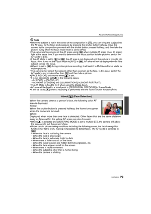 Page 7979VQT2S30
Advanced (Recording pictures)
Note
•When the subject is not in the center of the composition in [ Ø], you can bring the subject into 
the AF area, fix the focus and exposure by pressing the shutter button halfway, move the 
camera to the composition you want with the shutter button pressed halfway, and then take the 
picture. (Only when the focus mode lever is set to [AFS])
•The camera is focusing on all the AF areas using [ ] when multiple AF areas (max. 23 areas) 
light at the same time. If...