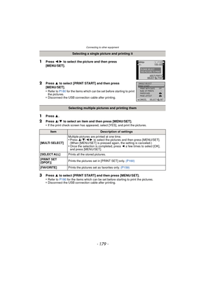 Page 179- 179 -
Connecting to other equipment
Selecting a single picture and printing it
1Press 2/1  to select the picture and then press 
[MENU/SET].
2Press  3 to select [PRINT START] and then press 
[MENU/SET].
•
Refer to  P180 for the items which can be set before starting to print 
the pictures.
•Disconnect the USB connection cable after printing.
Selecting multiple pictures and printing them
1Press  3.
2Press  3/4  to select an item and then press [MENU/SET].
•If the print check screen has appeared, select...