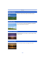 Page 124- 124 -
Recording
[Distinct Scenery]
Saturation of sky and trees creates more distinct scenery.
[Bright Blue Sky]
On a sunny day, the overall screen brightness is increased to 
create a vibrant image of the blue sky.
[Romantic Sunset Glow]
The enhanced purple tone creates a romantic image of the sky 
just after sunset.
[Vivid Sunset Glow]
Red is enhanced to create a vivid image of the sunset. 