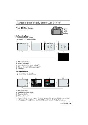 Page 3131 (ENG) VQT4G94
Switching the display of the LCD Monitor
Press [DISP.] to change.
(In Recording Mode)
•Screen will switch as follows:
(Example of LCD monitor display)
A With information
¢
BWithout information¢
CWith information (tilt sensor display)¢
DWithout information (tilt sensor display)¢
ETurned off
(In Playback Mode)
•Screen will switch as follows:
(Example of LCD monitor display)
A With information
¢
BDetailed information display
C Histogram display
D Without information
¢ If approximately 1...