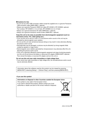 Page 55 (ENG) VQT4G94
∫Cautions for Use
•Do not use any other USB connection cables except the supplied one or a genuine Panasonic 
USB connection cable (DMW-USBC1: optional).
•Always use a genuine Panasonic HDMI mini cable (RP-CDHM15, RP-CDHM30: optional).
Part numbers: RP-CDHM15 (1.5 m) (5 feet), RP-CDHM30 (3.0 m) (10 feet)
•Always use a genuine Panasonic AV cable (DMW-AVC1: optional).•Always use a genuine Panasonic remote shutter (DMW-RSL1: optional).
Keep this unit as far away as possible from...