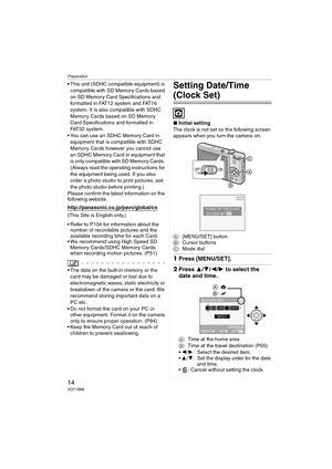 Page 14Preparation
14VQT1B86
 This unit (SDHC compatible equipment) is 
compatible with SD Memory Cards based 
on SD Memory Card Specifications and 
formatted in FAT12 system and FAT16 
system. It is also compatible with SDHC 
Memory Cards based on SD Memory 
Card Specifications and formatted in 
FAT32 system.
 You can use an SDHC Memory Card in 
equipment that is compatible with SDHC 
Memory Cards however you cannot use 
an SDHC Memory Card in equipment that 
is only compatible with SD Memory Cards. 
(Always...