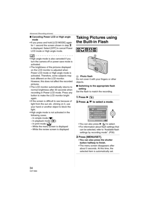 Page 34Advanced (Recording pictures)
34VQT1B86
∫Canceling Power LCD or High angle 
mode
 If you press and hold [LCD MODE] again 
for 1 second the screen shown in step 
2 
is displayed. Select [OFF] to cancel Power 
LCD mode or High angle mode.
 High angle mode is also canceled if you 
turn the camera off or power save mode is 
activated.
 The brightness of the pictures displayed 
on the LCD monitor is adjusted when 
Power LCD mode or High angle mode is 
activated. Therefore, some subjects may 
look different on...