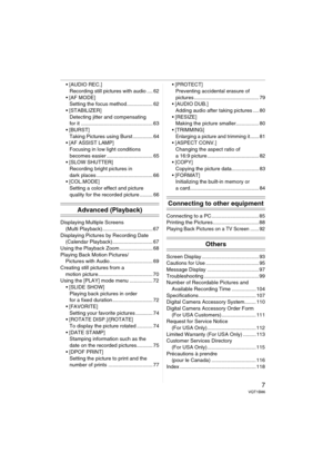 Page 77VQT1B86
 REC.] 
Recording still pictures with audio .... 62
 MODE]
Setting the focus method.................. 62

Detecting jitter and compensating 
for it .................................................. 63

Taking Pictures using Burst .............. 64
 ASSIST LAMP]
Focusing in low light conditions 
becomes easier ................................ 65
 SHUTTER]
Recording bright pictures in 
dark places ....................................... 66

Setting a color effect and picture 
quality for the...