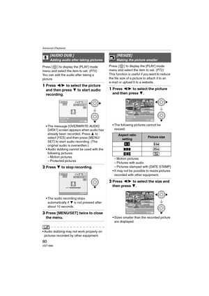 Page 80Advanced (Playback)
80VQT1B86
Press [ ] to display the [PLAY] mode 
menu and select the item to set. (P72)
You can add the audio after taking a 
picture.
1Press 2/1 to select the picture 
and then press 4 to start audio 
recording.
 The message [OVERWRITE AUDIO 
DATA?] screen appears when audio has 
already been recorded. Press 3 to 
select [YES] and then press [MENU/
SET] to start audio recording. (The 
original audio is overwritten.)
 Audio dubbing cannot be used with the 
following pictures.
– Motion...