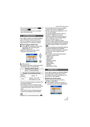 Page 47Advanced (Recording pictures)
47VQT1J82
 You can set the flash to AUTO [ ] or 
Forced ON [ ].
 The extended optical zoom and digital 
zoom cannot be used.
Press [ ] to display the [SCENE MODE] 
menu and select a scene mode. (P41)
This is a convenient mode for shooting 
rapid movement or a decisive moment.
∫Picture size and aspect ratio
1Press 
3/4 to select the picture size 
and aspect ratio and then press 
[MENU/SET] to set.
 2M (4:3), 2.5M (3:2) or 2M (16:9) is 
selected as the picture size.
2Take...