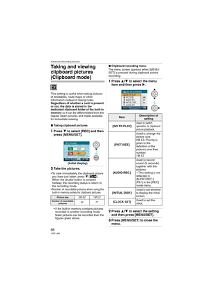 Page 66Advanced (Recording pictures)
66VQT1J82
Taking and viewing 
clipboard pictures 
(Clipboard mode)
This setting is useful when taking pictures 
of timetables, route maps or other 
information instead of taking notes. 
Regardless of whether a card is present 
or not, the data is stored in the 
dedicated clipboard folder of the built-in 
memory so it can be differentiated from the 
regular taken pictures and made available 
for immediate viewing.
∫Taking clipboard pictures
1Press 4 to select [REC] and then...