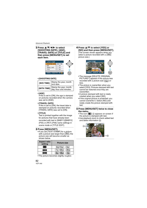 Page 82Advanced (Playback)
82VQT1J82
2Press 3/4/2/1 to select 
[SHOOTING DATE], [AGE], 
[TRAVEL DATE] or [TITLE] and 
then press [MENU/SET] to set 
each item.
[SHOOTING DATE]
[AGE]
If this is set to [ON], the age is stamped 
on pictures recorded when the camera 
was set to [AGE].
[TRAVEL DATE]
If this is set to [ON], the travel date is 
stamped on pictures recorded when 
[TRAVEL DATE] was set to [ON].
[TITLE]
Text is printed together with the image 
for pictures that have already been 
recorded with text in...