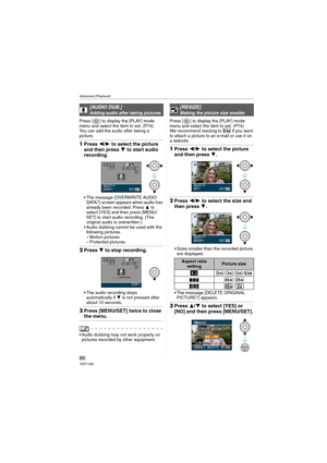 Page 86Advanced (Playback)
86VQT1J82
Press [ ] to display the [PLAY] mode 
menu and select the item to set. (P74)
You can add the audio after taking a 
picture.
1Press 2/1 to select the picture 
and then press 4 to start audio 
recording.
 The message [OVERWRITE AUDIO 
DATA?] screen appears when audio has 
already been recorded. Press 3 to 
select [YES] and then press [MENU/
SET] to start audio recording. (The 
original audio is overwritten.)
 Audio dubbing cannot be used with the 
following pictures.
– Motion...