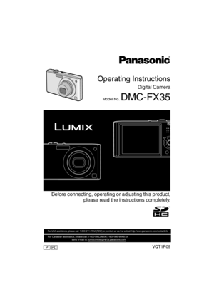 Page 1 Before connecting, operating or adjusting this product,
please read the instructions completely.
PCPVQT1P09
For USA assistance, please call: 1-800-211-PANA(7262) or, contact us via the web at: http://www.panasonic.com/contactinfo
For Canadian assistance, please call: 1-800-99-LUMIX (1-800-995-8649) or 
                                    send e-mail to: lumixconcierge@ca.panasonic.com  
Operating Instructions
Digital Camera
Model No. DMC-FX35
until 
2008/1/24
DMC-FX35P_mst.book  1 ページ  ２００８年１月１５日　火曜日...