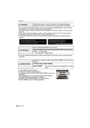 Page 24VQT1P0924
Preparation
Use a battery with sufficient battery power or the AC adaptor (DMW-AC5PP; optional) when 
formatting. Do not turn the camera off during formatting.
If a card has been inserted, only the card is formatted. To format the built-in memory, remove 
the card.
If the card has been formatted on a PC or other equipment, format it on the camera again.It may take longer to format the built-in memory than the card.If the built-in memory or the card cannot be formatted, consult your nearest...