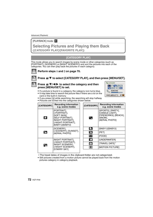 Page 72VQT1P0972
Advanced (Playback)
[PLAYBACK] mode: ¸
Selecting Pictures and Playing them Back 
([CATEGORY PLAY]/[FAVORITE PLAY])
This mode allows you to search images by scene mode or other categories (such as 
[PORTRAIT], [SCENERY] or [NIGHT SCENERY]) and sort the pictures into each of the 
categories. You can then play back the pictures in each category.
Perform steps 1 and 2 on page 70.
Press 3/4 to select [CATEGORY PLAY], and then press [MENU/SET].
Press 3/4/2/1 to select the category and then 
press...