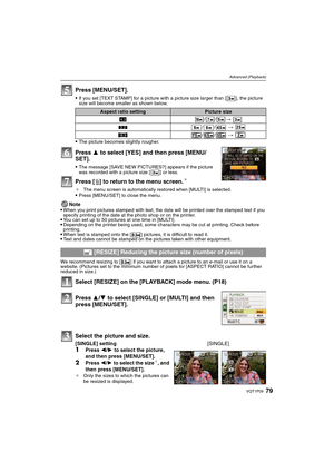 Page 7979VQT1P09
Advanced (Playback)
Press [MENU/SET].
If you set [TEXT STAMP] for a picture with a picture size larger than [ ], the picture 
size will become smaller as shown below.
The picture becomes slightly rougher.
Press 3 to select [YES] and then press [MENU/
SET].
The message [SAVE NEW PICTURES?] appears if the picture 
was recorded with a picture size [ ] or less.
Press [‚] to return to the menu screen.¢
¢The menu screen is automatically restored when [MULTI] is selected.Press [MENU/SET] to close the...