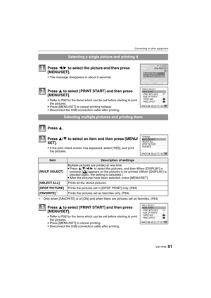 Page 9191VQT1P09
Connecting to other equipment
¢Only when [FAVORITE] is at [ON] and when there are pictures set as favorites. (P83)
Selecting a single picture and printing it
Press 2/1 to select the picture and then press 
[MENU/SET].
The message disappears in about 2 seconds.
Press 3 to select [PRINT START] and then press 
[MENU/SET].
Refer to P92 for the items which can be set before starting to print 
the pictures.
Press [MENU/SET] to cancel printing halfway.Disconnect the USB connection cable after...