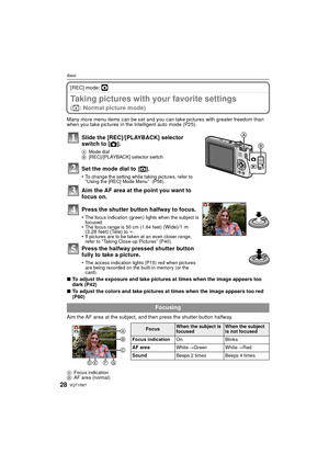 Page 28VQT1R8728
Basic
[REC] mode: ·
Taking pictures with your favorite settings 
(·: Normal picture mode)
Many more menu items can be set and you can take pictures with greater freedom than 
when you take pictures in the Intelligent auto mode (P25).
∫To adjust the exposure and take pictures at times when the image appears too 
dark (P42)
∫ To adjust the colors and take pictures at times when the image appears too red 
(P60)
Aim the AF area at the subject, and then press the shutter button halfway.
A Focus...