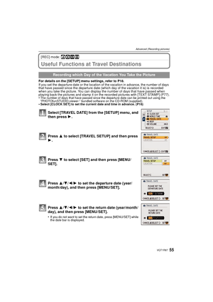 Page 5555VQT1R87
Advanced (Recording pictures)
[REC] mode: ñ·¿n
Useful Functions at Travel Destinations
For details on the [SETUP] menu settings, refer to P18.
If you set the departure date or the location of the vacation in advance, the number of days 
that have passed since the departure date (which day of the vacation it is) is recorded 
when you take the picture. You can display the number of days that have passed when 
playing back the pictures and stamp it on the recorded pictures with [TEXT STAMP]...