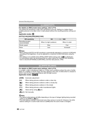 Page 60VQT1R8760
Advanced (Recording pictures)
For details on [REC] mode menu settings, refer to P18.
This allows the sensitivity to light (ISO sensitivity) to be set. Setting to a higher figure 
enables pictures to be taken even in dark places without the resulting pictures coming out 
dark.
Applicable modes: 
·
[AUTO]/[100]/[200]/[400]/[800]/[1600]Note
•
When setting to [AUTO], the ISO sensitivity is automatically adjusted to a maximum of [ISO400] 
according to the brightness. (It can be adjusted to a maximum...