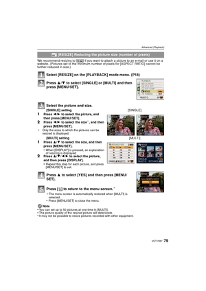 Page 7979VQT1R87
Advanced (Playback)
We recommend resizing to [ ] if you want to attach a picture to an e-mail or use it on a 
website. (Pictures set to the minimum number of pixels for [ASPECT RATIO] cannot be 
further reduced in size.)
Select [RESIZE] on the [PLAYBACK] mode menu. (P18)
Press 3 to select [YES] and then press [MENU/
SET].
Press [ ‚] to return to the menu screen.
¢
¢ The menu screen is automatically restored when [MULTI] is 
selected.
•Press [MENU/SET] to close the menu.
Note
•You can set up to...