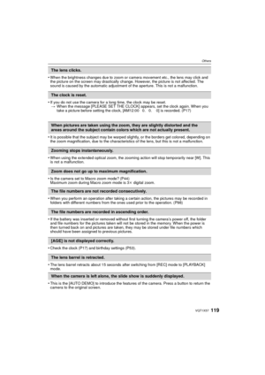 Page 119119VQT1X57
Others
•When the brightness changes due to zoom or camera movement etc., the lens may click and 
the picture on the screen may drastically change. However, the picture is not affected. The 
sound is caused by the automatic adjustment of the aperture. This is not a malfunction.
•If you do not use the camera for a long time, the clock may be reset.> When the message [PLEASE SET THE CLOCK] appears, set the clock again. When you 
take a picture before setting the clock, [AM12:00 0. 0. 0] is...