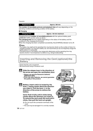 Page 14VQT1X5714
Preparation
The number of recordable pictures and playback time will vary depending on the 
operating conditions and storing condition of the battery.
∫ Charging
Charging time and  number of recordable pictures with the optional battery pack 
(DMW-BCF10PP) are the same as above.
The charging time  will vary slightly depending on the status of the battery and the 
conditions in the charging environment.
When the charging has been completed successfully, the [CHARGE] indicator turns off.
Note
•...