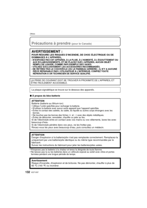 Page 132VQT1X57132
OthersOthers
Précautions à prendre (pour le Canada)
∫À propos du bloc-batterie
•
N’exposez pas la batterie à la chaleur et tenez-la éloignée de toute flamme.•Ne laissez pas la ou les batteries dans un véhicule exposé au soleil avec vitres et portes 
fermées pendant une longue période de temps.
AVERTISSEMENT :
POUR RÉDUIRE LES RISQUES D’INCENDIE, DE CHOC ÉLECTRIQUE OU DE 
DOMMAGES À L’APPAREIL,
•
N’EXPOSEZ PAS CET APPAREIL À LA PLUIE, À L’HUMIDITÉ, À L’ÉGOUTTEMENT OU 
AUX ÉCLABOUSSEMENTS, ET NE...