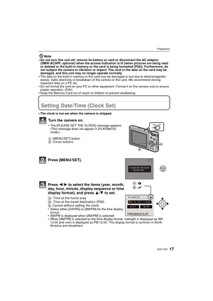 Page 1717VQT1X57
Preparation
Note
•Do not turn this unit off, remove its battery or card or disconnect the AC adaptor 
(DMW-AC5PP; optional) when the access indication is lit [when pictures are being read 
or deleted or the built-in memory or the card is being formatted (P26)]. Furthermore, do 
not subject the camera to vibration or impact. The card or the data on the card may be 
damaged, and this unit may no longer operate normally.
•The data on the built-in memory or the card may be damaged or lost due to...