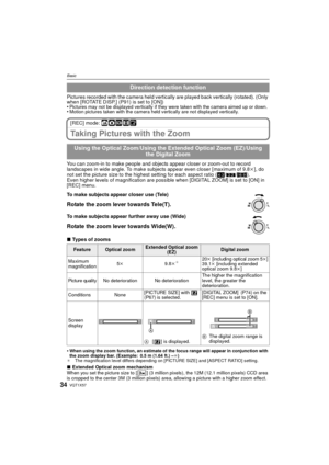 Page 34VQT1X5734
Basic
Pictures recorded with the camera held vertically are played back vertically (rotated). (Only 
when [ROTATE DISP.] (P91) is set to [ON])
•
Pictures may not be displayed vertically if they were taken with the camera aimed up or down.•Motion pictures taken with the camera held vertically are not displayed vertically.
[REC] mode: ñ·¿n¨
Taking Pictures with the Zoom
You can zoom-in to make people and objects appear closer or zoom-out to record 
landscapes in wide angle. To make subjects...