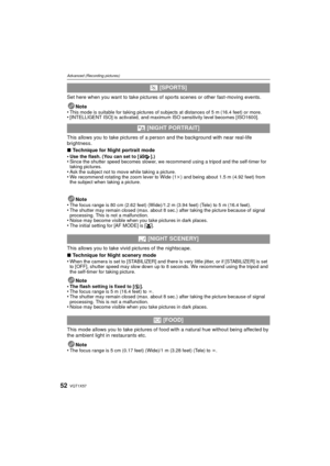 Page 52VQT1X5752
Advanced (Recording pictures)
Set here when you want to take pictures of sports scenes or other fast-moving events.Note
•
This mode is suitable for taking pictures of subjects at distances of 5 m (16.4 feet) or more.•[INTELLIGENT ISO] is activated, and maximum ISO sensitivity level becomes [ISO1600].
This allows you to take pictures of a person and the background with near real-life 
brightness.
∫ Technique for Night portrait mode
•
Use the flash. (You can set to [ ].)•Since the shutter speed...