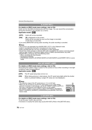 Page 76VQT1X5776
Advanced (Recording pictures)
For details on [REC] mode menu settings, refer to P20.
Audio can be recorded simultaneously with the image. You can record the conversation 
during the shooting or the situation as a memo.
Applicable modes: 
·¿
•If you press [MENU/SET] during audio recording, the audio recording is canceled.
Note
•The sound is set separately from [AUDIO REC.] (P77) in the Clipboard mode.•Audio is recorded from the built-in microphone on the camera.•Audio recorded with this unit may...