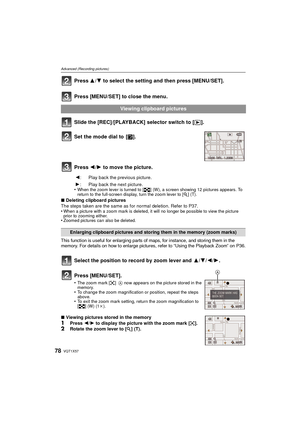 Page 78VQT1X5778
Advanced (Recording pictures)
Press 3/4 to select the setting and then press [MENU/SET].
Press [MENU/SET] to close the menu.
Slide the [REC]/[PLAYBACK] selector switch to [ (].
Press  2/1  to move the picture.
•When the zoom lever is turned to [ L] (W), a screen showing 12 pictures appears. To 
return to the full-screen display, turn the zoom lever to [ Z] (T).
∫ Deleting clipboard pictures
The steps taken are the same as for normal deletion. Refer to P37.
•
When a picture with a zoom mark is...