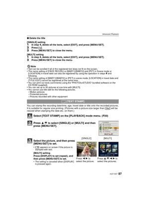 Page 8787VQT1X57
Advanced (Playback)
∫Delete the title 
[SINGLE] setting
1In step 4, delete all the texts, select [EXIT], and press [MENU/SET].
2Press [ ‚].3Press [MENU/SET] to close the menu.
[MULTI] setting
1In step 4, delete all the texts, select [EXIT], and press [MENU/SET].
2Press [MENU/SET] to close the menu.
Note
•
Text can be scrolled if all of the registered text does not fit on the screen.•The name setting of [FACE RECOG.] or [BABY1]/[BABY2] and [PET] in Scene mode or 
[LOCATION] in travel date can...