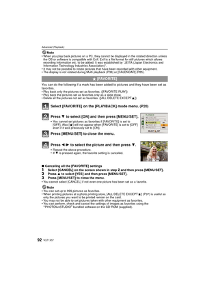 Page 92VQT1X5792
Advanced (Playback)
Note
•When you play back pictures on a PC, they cannot be displayed in the rotated direction unless 
the OS or software is compatible with Exif. Exif is a file format for still pictures which allows 
recording information etc. to be added. It was established by “JEITA (Japan Electronics and 
Information Technology Industries Association)”.
•It may not be possible to rotate pictures that have been recorded with other equipment.•The display is not rotated during Multi playback...