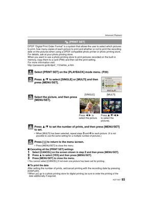 Page 9393VQT1X57
Advanced (Playback)
DPOF “Digital Print Order Format” is a system that allows the user to select which pictures 
to print, how many copies of each picture to print and whether or not to print the recording 
date on the pictures when using a DPOF compatible photo printer or photo printing store. 
For details, ask at your photo printing store.
When you want to use a photo printing store to print pictures recorded on the built-in 
memory, copy them to a card (P96) and then set the print setting....