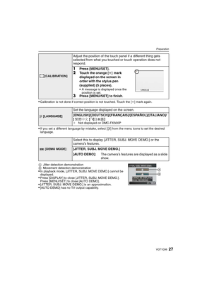 Page 2727VQT1Q36
Preparation
Calibration is not done if correct position is not touched. Touch the [i] mark again.
If you set a different language by mistake, select [~] from the menu icons to set the desired 
language.
AJitter detection demonstration
BMovement detection demonstration
In playback mode, [JITTER, SUBJ. MOVE DEMO.] cannot be 
displayed.
Press [DISPLAY] to close [JITTER, SUBJ. MOVE DEMO.]. 
Press [MENU/SET] to close [AUTO DEMO].
[JITTER, SUBJ. MOVE DEMO.] is an approximation.[AUTO DEMO] has no TV...