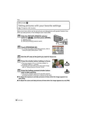 Page 32VQT1Q3632
Basic
[REC] mode: ³
Taking pictures with your favorite settings 
(³: Program AE mode)
Many more menu items can be set and you can take pictures with greater freedom than 
when you take pictures in the Intelligent auto mode (P29).
∫To adjust the exposure and take pictures at times when the image appears too 
dark (P52)
∫
To adjust the colors and take pictures at times when the image appears too red (P68)
Slide the [REC]/[PLAYBACK] selector 
switch to [¦/!], and then press [MODE].
A[MODE] button...